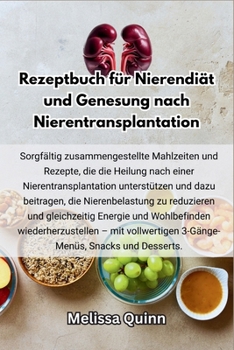 Rezeptbuch für Nierendiät und Genesung nach Nierentransplantation (German Edition)