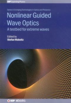 Hardcover Nonlinear Guided Wave Optics: A testbed for extreme waves Book