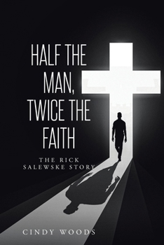 Paperback Half the Man, Twice the Faith: The Rick Salewske Story Book