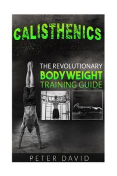 Paperback Calisthenics: The Revolutionary Bodyweight Training Guide Book