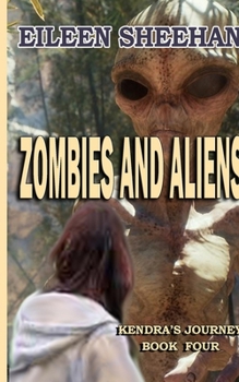 Paperback Zombies and Aliens: Book Four of Kendra's Journey Book