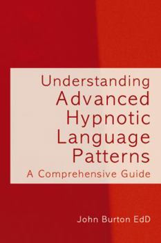 Hardcover Understanding Advanced Hypnotic Language Patterns: A Comprehensive Guide Book