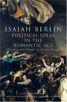 Hardcover Political Ideas in the Romantic Age: Their Rise and Influence on Modern Thought Book