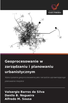 Geoprocesowanie w zarzadzaniu i planowaniu urbanistycznym (Polish Edition)