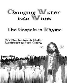 Paperback Changing Water into Wine: The Gospels in Rhyme Book