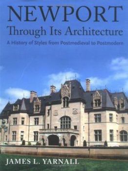 Hardcover Newport Through Its Architecture: A History of Styles from Postmedieval to Postmodern Book
