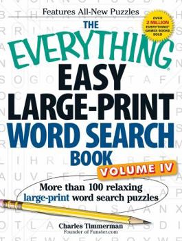 Paperback The Everything Easy Large-Print Word Search Book, Volume IV: More Than 100 Relaxing Large-Print Word Search Puzzles Book