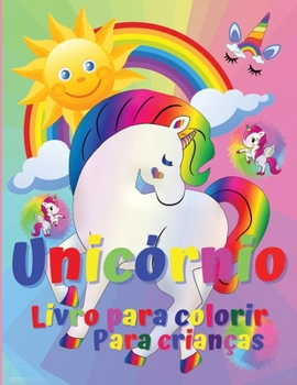 Unic�rnio Livro para colorir para crian�as: Incr�vel livro de colora��o e actividades para crian�as, rapazes e raparigas com 50 padr�es ador�veis. Divertidas p�ginas para colorir, uma colec��o de Unic