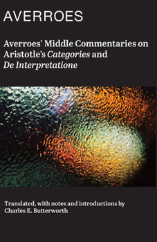 Hardcover Averroes' Middle Commentaries on Aristotles Categories and de Interpretatione Book