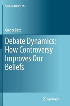 Paperback Debate Dynamics: How Controversy Improves Our Beliefs Book