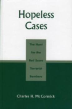 Hardcover Hopeless Cases: The Hunt for the Red Scare Terrorist Bombers Book