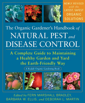 Paperback The Organic Gardener's Handbook of Natural Pest and Disease Control: A Complete Guide to Maintaining a Healthy Garden and Yard the Earth-Friendly Way Book