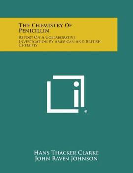 Paperback The Chemistry of Penicillin: Report on a Collaborative Investigation by American and British Chemists Book