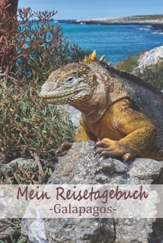 Mein Reisetagebuch Galapagos: Dein Reisejournal zum Selberschreiben, Ausfüllen und Gestalten für alle Länder. (German Edition)