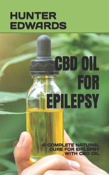 Paperback CBD Oil for Epilepsy: A Complete Natural Cure for Epilepsy with CBD Oil Book