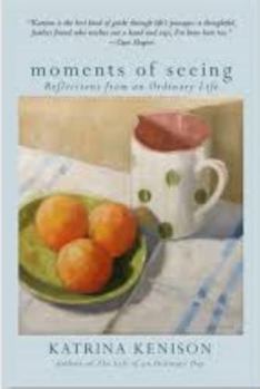 Paperback Moments of Seeing - Reflections from an Ordinary Life Book
