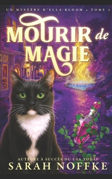 Mourir de magie: Un mystère cosy et paranormal (Mystères d’Ella Bloom) (French Edition)