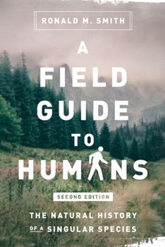 Paperback A Field Guide to Humans: The Natural History of a Singular Species Book