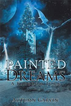 Paperback Painted Dreams: A Kingdom Torn Book