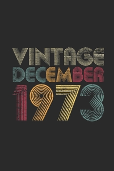 Vintage December 1973: Blank Lined Notebook / Journal (6 X 9 -120 Pages) – Happy Birthday 46th Gift Idea