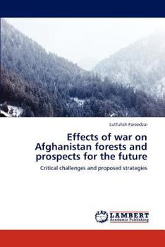 Paperback Effects of war on Afghanistan forests and prospects for the future Book