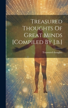 Hardcover Treasured Thoughts Of Great Minds [compiled By J.b.] Book