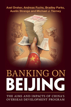 Paperback Banking on Beijing: The Aims and Impacts of China's Overseas Development Program Book