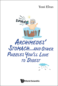Hardcover Archimedes' Stomach...and Other Puzzles You'll Love to Digest Book