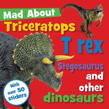 Paperback Triceratops, T-Rex, Stegosaurus, and other Dinosaurs (Mad About) Book