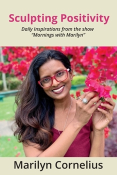 Paperback Sculpting Positivity: Daily Inspirations from the show "Mornings with Marilyn" Book