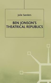 Hardcover Ben Jonson's Theatrical Republics Book