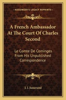 A French Ambassador at the Court of Charles the Second