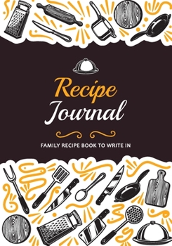 Family Recipe Book to Write in: Utensils Design | Blank Recipe Journal to Write in | Family & Personalized Favorite Recipes | Food Cook Book Keeper | ... Specialist Notebook (Fill in Recipe Book)