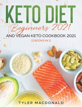 Paperback Keto Diet Beginners 2021 AND Vegan Keto Cookbook 2021: (2 Books IN 1) Book