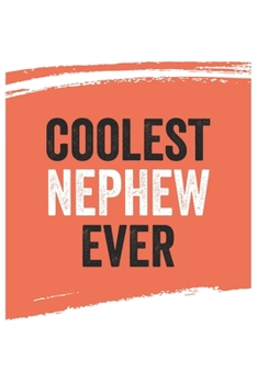 Coolest nephew Ever Notebook,  nephews Gifts  nephew Appreciation Gift, Best  nephew Notebook A beautiful: Lined Notebook / Journal Gift, , 120 Pages, ... nephew , Personalized Journal, Customized J