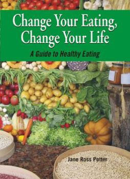 Paperback Change Your Eating Change Your Life, a Guide to Healthy Eating Book