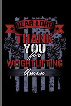 Paperback Dear Lord Thank You for Weightlifting Amen: Training and Gym notebooks gift (6x9) Dot Grid notebook to write in Book