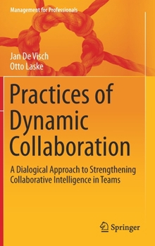 Hardcover Practices of Dynamic Collaboration: A Dialogical Approach to Strengthening Collaborative Intelligence in Teams Book