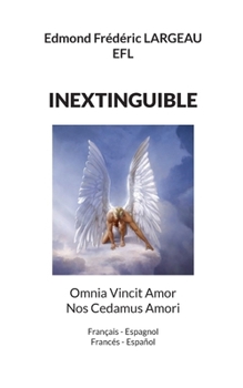 Inextinguible: Omnia Vincit Amor Nos Cedamus Amori (French Edition)