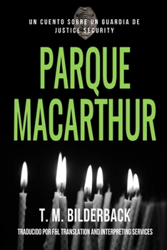 Parque MacArthur – Un Cuento Sobre Un Guardia de Justice Security (Spanish Edition)