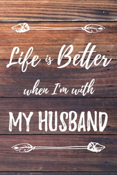 Paperback Life Is Better When I'm With My Husband: 6x9" Lined Notebook/Journal Funny Gift Idea For Husband, Hubby Book
