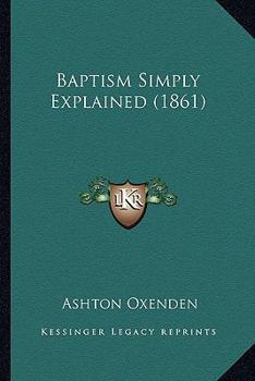 Paperback Baptism Simply Explained (1861) Book