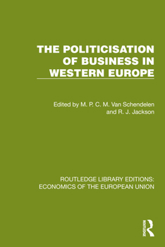 The Politicisation of Business in Western Europe (Routledge Library Editions: Economics of the European Union)