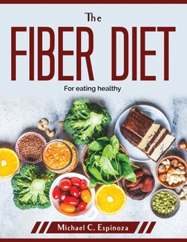 Paperback The Fiber Diet: For eating healthy Book