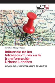 Paperback Influencia de las Infraestructuras en la transformación Urbana.Londres [Spanish] Book
