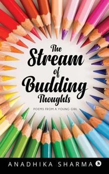 Paperback The Stream of Budding Thoughts: Poems from a young girl Book