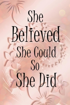She Believed She Could So She Did: Inspirational Quote Composition Notebook,Diary Beautiful Book Journal for Women and Girls