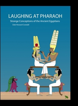 Hardcover Laughing at Pharaoh: Strange Conceptions of the Ancient Egyptians Book