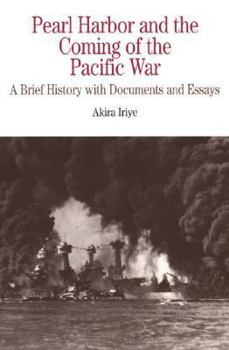 Paperback Pearl Harbor and the Coming of the Pacific War: A Brief History with Documents and Essays Book