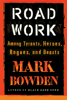 Hardcover Road Work: Among Tyrants, Heroes, Rogues, and Beasts Book